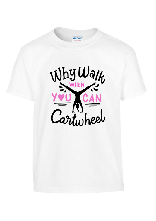 Why Walk When You Can Cartwheel - White
