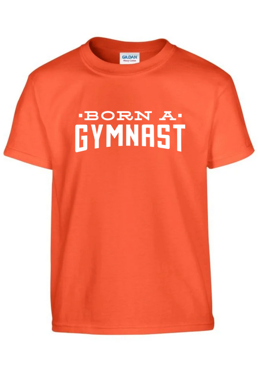 Born A Gymnast T-Shirt - Other Options Available